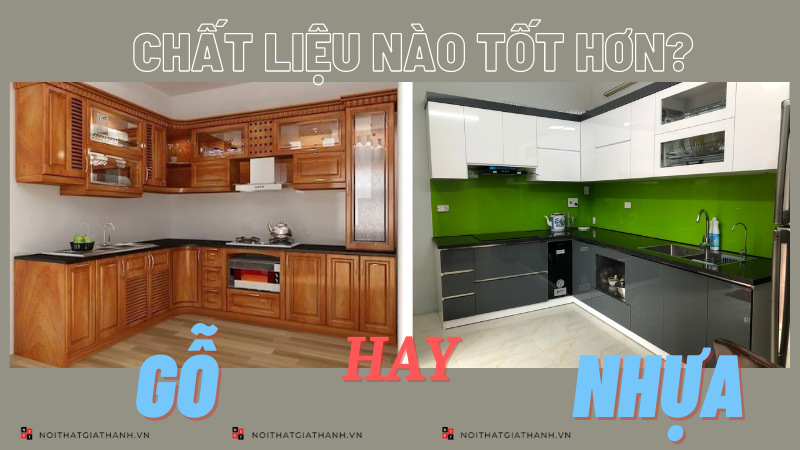 Cân đo và so sánh Tủ bếp nhựa và gỗ cái nào hơn - Nội Thất Gia Thanh